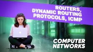 Lesson 8. Routers, Dynamic Routing Protocols, ICMP