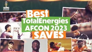 TotalEnergies AFCON 2023 -  Best Saves