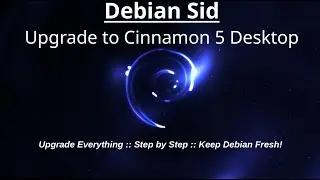 [2022] Debian Sid: Upgrade to Cinnamon 5 Desktop