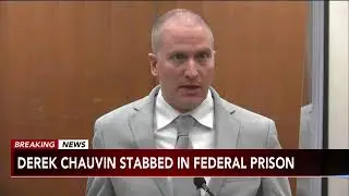 Ex-officer Derek Chauvin, convicted in George Floyd's killing, stabbed in prison,