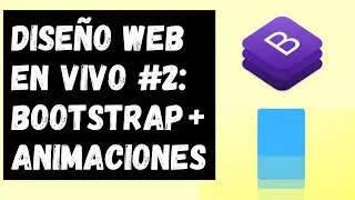 Diseño Web en Vivo #2: Bootstrap + Animaciones