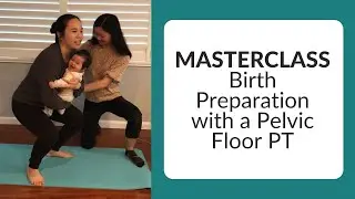 Birth and Pregnancy Preparation with a Pelvic Floor PT