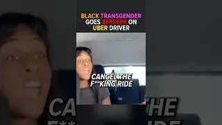 Black Transgender Goes Berserk On Uber Driver