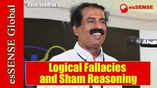 Logical Fallacies and Sham Reasoning- Ravichandran C