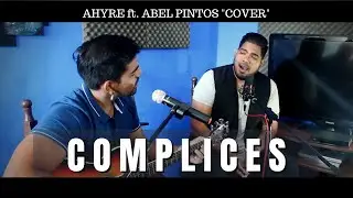 AHYRE ft. ABEL PINTOS - /Cómplices/ Nueva Partida (Cover)