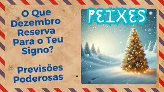 PEIXES ♓️ O Que Dezembro Reserva Para o Teu Signo? Previsões Poderosas