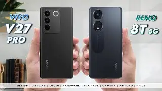 vivo V27 Pro vs Oppo Reno 8T 5G