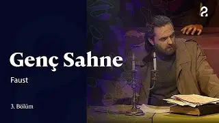Genç Sahne | Faust | 3. Bölüm 