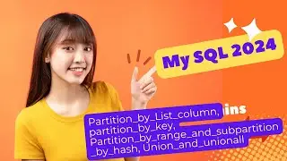 Partition by range, partition by list, partition by hash, partition by range column | My SQL 2024 |