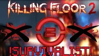 Killing Floor 2 | PLAYING THE SURVIVALIST!