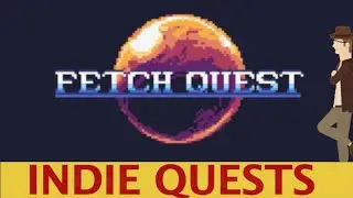 Fetch Quest (with Guest Quester!) - FETCH! - INDIE QUESTS