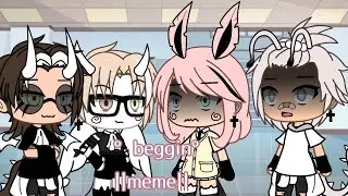 °Beggin°||meme|| GCMV {by:me}