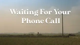 Waiting For Your Phone Call | Official Trailer