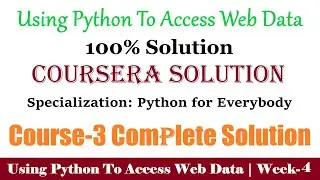 4 Coursera | Using Python to Access Web Data Week-4 100% Solution | Python for Everybody full Answer