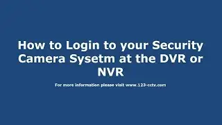 How to Login to your DVR or NVR