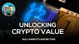 Unlocking Crypto Value: Bull Markets and Beyond
