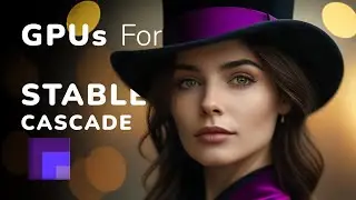 Best GPUs for Stable Cascade and Diffusion - 2024