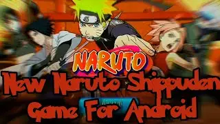 New Naruto Shippuden Game For Android | Fully Based in Anime