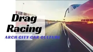 Drag Racing An Arch City Car Culture Short