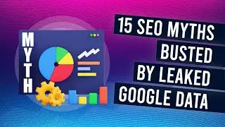 15 SEO Myths Busted by Leaked Google Data
