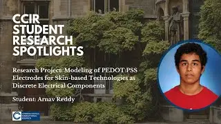 CCIR Student Spotlights: Arnav on Modeling of PEDOT:PSS Electrodes for Skin-Based Technologies