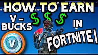 HOW TO EARN V-BUCKS: FORTNITE