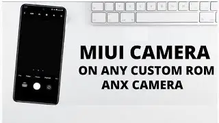 Install MIUI Camera (ANX) for All Android | Support Android 12L🔥MODULE MAGISK