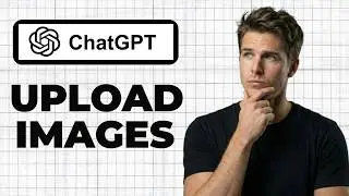 How To Upload Images To ChatGPT Free (Quick Guide)