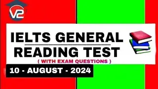 IELTS GENERAL READING PRACTICE TEST | V2 IELTS | 10 AUGUST 2024