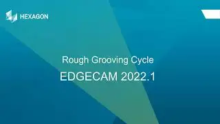 Rough Grooving Detect Stock and Force a Cut | EDGECAM 2022.1