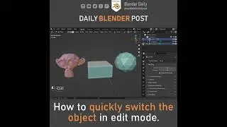 Switch Objects in Edit Mode in Blender