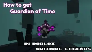 How to get Guardian of Time [ T5 Mage ] in Roblox Critical Legends