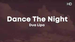 Dua Lipa - Dance The Night (From Barbie The Album) (Lyrics) HD