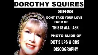 DOROTHY SQUIRES SINGS    DONT TAKE YOUR LOVE FROM ME  &  THIS IS ALL I ASK