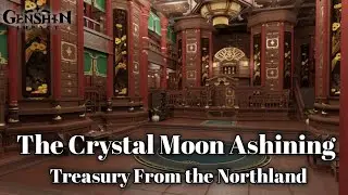 The Crystal Moon Ashining | Treasury From the Northland | Genshin Concert 2021