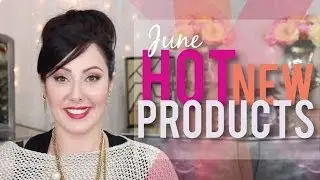 Hot NEW Products - June | Makeup Geek