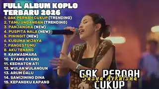 GAK PERNAH CUKUP - SASYA ARKHISNA FULL ALBUM TERBARU DANGDUT KOPLO TERBARU 2026