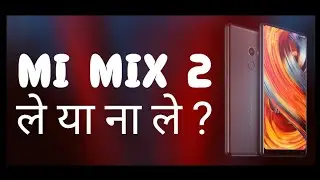 Mi Mix 2 - Should you buy? | Top Features | Pros and Cons | My Opinion | Hindi