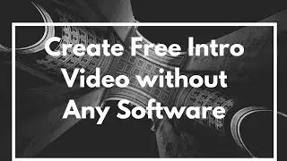 Create Free Intro Video without Any Software