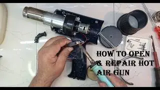 HOW TO OPEN & REPAIR HOT AIR GUN