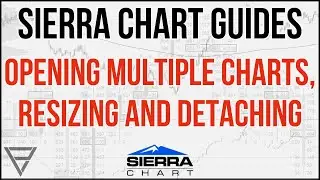 Sierra Chart Guides - Opening Multiple Charts, Resizing and Detaching