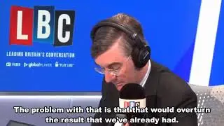 Brexit: Jacob Rees Mogg says we can't have another referendum because "leave" would lose.
