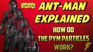 Ant-Man Explained : How Do The Pym Particles Work? | Comicisms Ep. #1