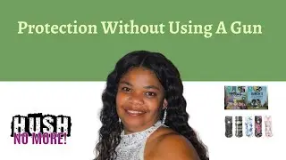 Protection Without Using A Gun w/ Anjeanette McCall