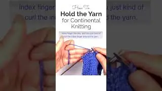 How to Hold the Yarn for Continental Knitting #knittingtips #knittingtutorial #knitting