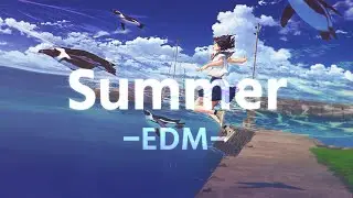【EDMメドレー】夏に聴きたい！超爽やかなEDMメドレー！！