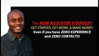 The New Adjuster Strategy:  Get Started, Get Work,  KEEP WORKING! 2021