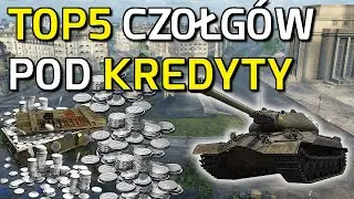 NAJLEPSZE CZOŁGI PREMIUM DO ZARABIANIA KREDYTÓW w WoT - Jak zarabiać kredyty?