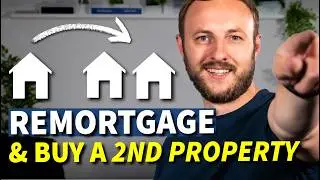 How to REMORTGAGE to buy a SECOND PROPERTY | Property Investment UK