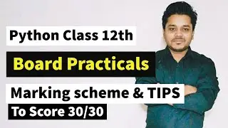 Class 12th Practical | Marking scheme & tips | Python